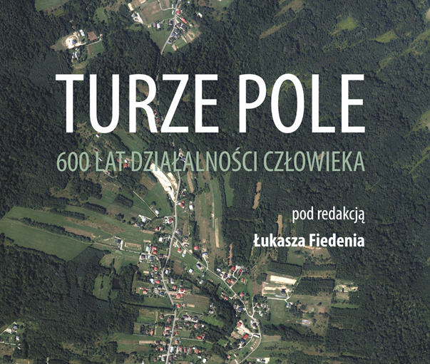 „Turze Pole. 600 lat działalności człowieka”
